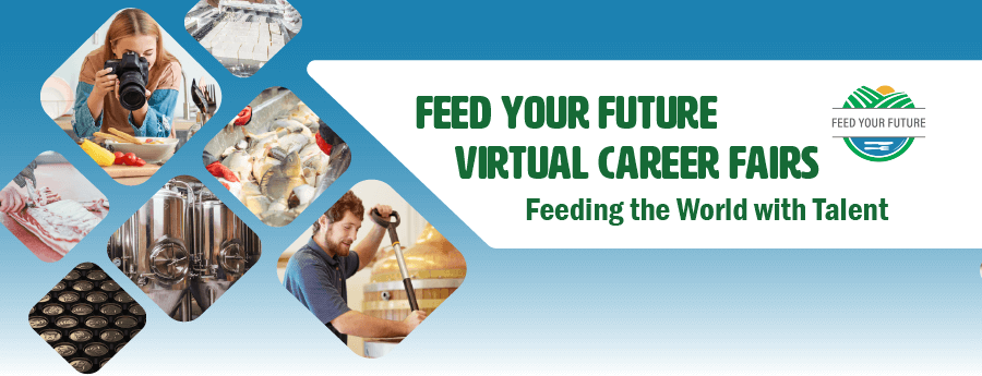 Feed Your Future Virtual Career Fairs. Feeding the world with talent.